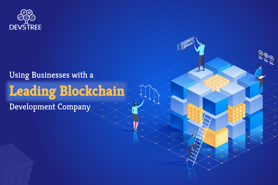 Using Businesses with a Leading Blockchain Development Company