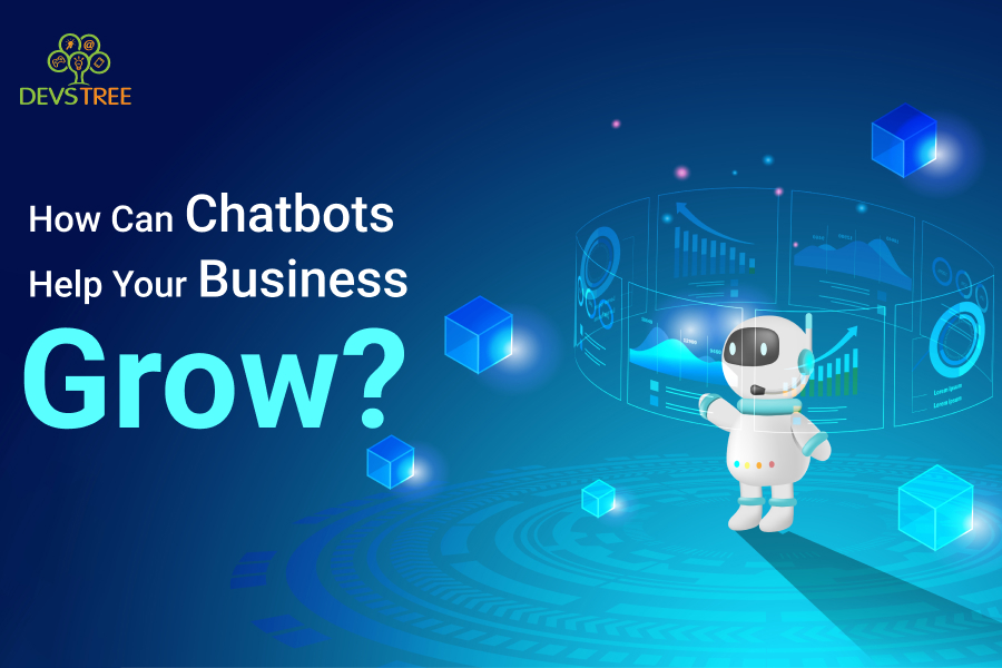 How Can Chatbots Help Your Business Grow?