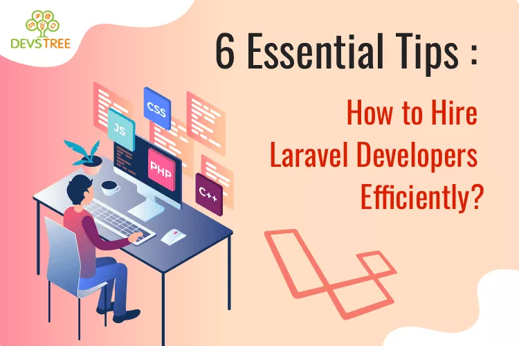 Essential Tips : How to Hire Laravel Developers Efficiently?