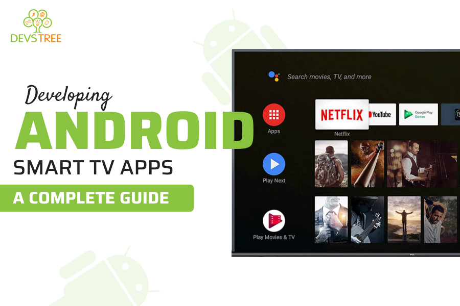 Developing Android Smart TV Apps: A Complete Guide (2024)