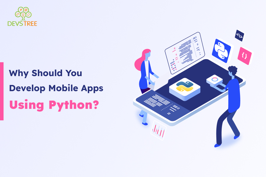 Why Should You Develop Mobile Apps Using Python?