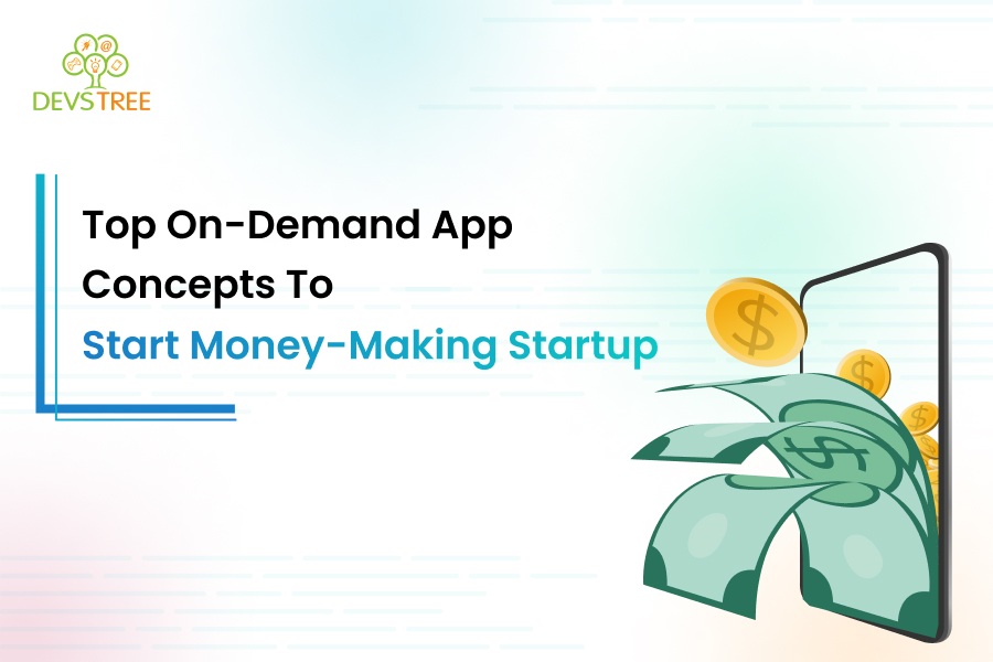 Top On-demand App Concepts to Start Money-Making Startup in 2024